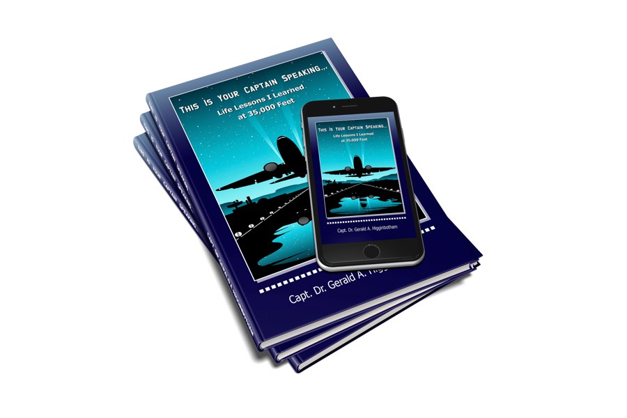 This Is Your Captain Speaking, by Captain Dr. Gerald Higginbotham